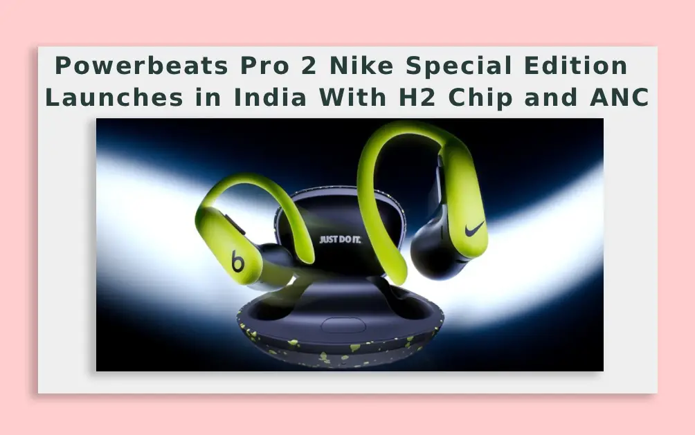  Powerbeats Pro 2 Nike Special Edition Launches in India With H2 Chip and ANC